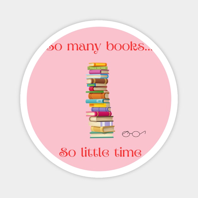 So Many books, so little time! Magnet by chris@christinearnold.com